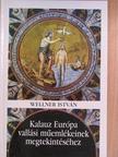 Wellner István - Kalauz Európa vallási műemlékeinek megtekintéséhez [antikvár]