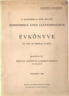 Sávoly Józsefné sz. Dorkó Matild - A budapesti II. ker. Állami Bornemissza Anna Leánygimnázium évkönyve az 1948-49. iskolai évről [antikvár]