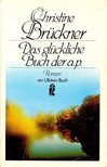 BRÜCKNER, CHRISTINE - Das glückliche Buch der a. p. [antikvár]