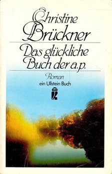 BRÜCKNER, CHRISTINE - Das glückliche Buch der a. p. [antikvár]