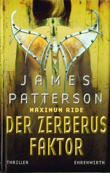 James Patterson - Maximum Ride - Der Zerberus Faktor [antikvár]