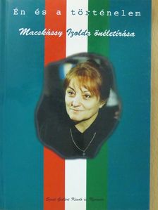 Macskássy Izolda - Én és a történelem (dedikált példány) [antikvár]
