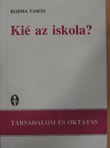 Kozma Tamás - Kié az iskola? [antikvár]