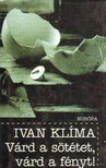 KLIMA, IVAN - Várd a sötétet, várd a fényt! [antikvár]