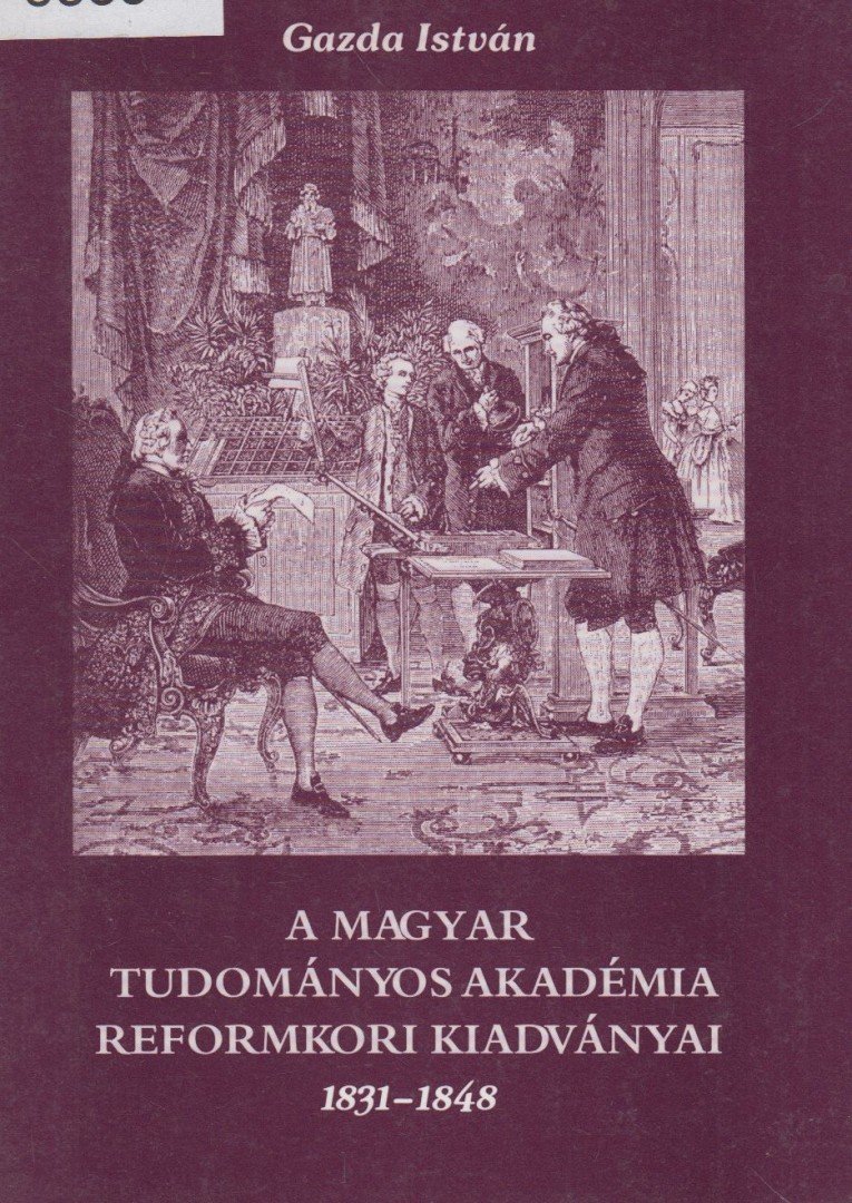 Gazda István - A Magyar Tudományos Akadémia reformkori kiadványai 1831-1848 [antikvár]
