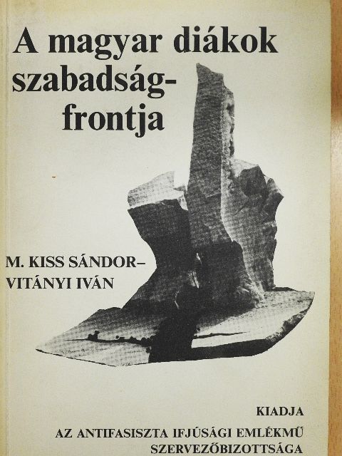 M. Kiss Sándor - A magyar diákok szabadságfrontja [antikvár]
