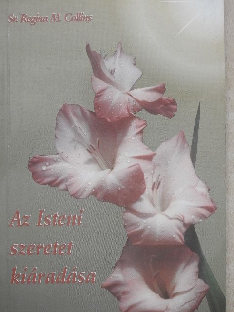 Sr. Regina M. Collins - Az Isteni szeretet kiáradása [antikvár]