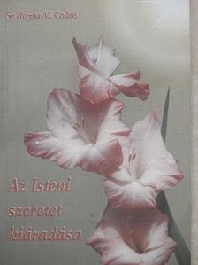 Sr. Regina M. Collins - Az Isteni szeretet kiáradása [antikvár]