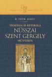 D. Tóth Judit - Teológia és retorika Nüsszai Szent Gergely műveiben