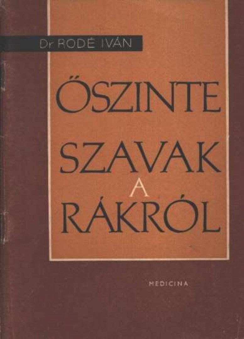 Rodé Iván - Őszinte szavak a rákról [antikvár]