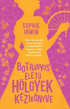 Sophie Irwin - Botrányos életű hölgyek kézikönyve