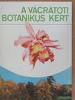 Dr. Ujvári Miklós - A vácrátóti botanikus kert [antikvár]