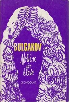 BULGAKOV, MIHAIL - Moliére úr élete [antikvár]