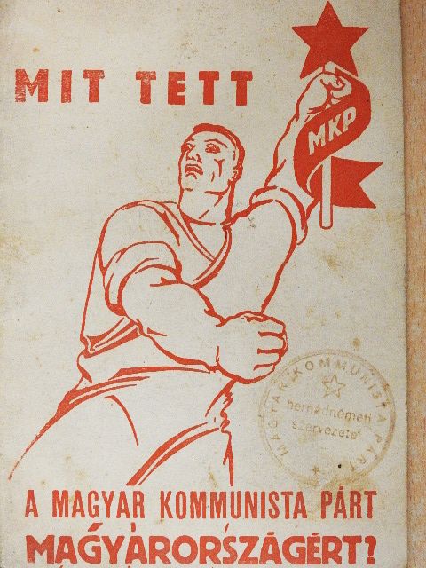 Mit tett a Magyar Kommunista Párt Magyarországért? [antikvár]