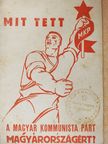 Mit tett a Magyar Kommunista Párt Magyarországért? [antikvár]