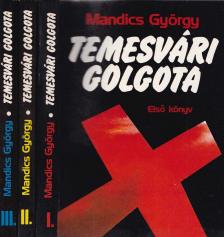 Mandics György - Temesvári Golgota I-III. kötet [antikvár]