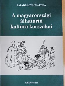 Paládi-Kovács Attila - A magyarországi állattartó kultúra korszakai (dedikált példány) [antikvár]