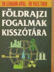 Dr. Lehmann Antal - Földrajzi fogalmak kisszótára [antikvár]
