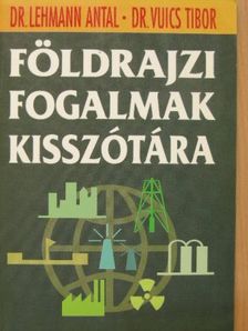 Dr. Lehmann Antal - Földrajzi fogalmak kisszótára [antikvár]