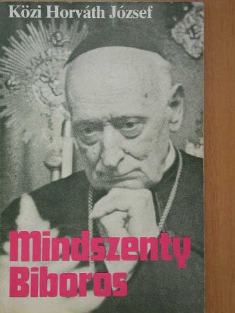 Közi Horváth József - Mindszenty Bíboros [antikvár]
