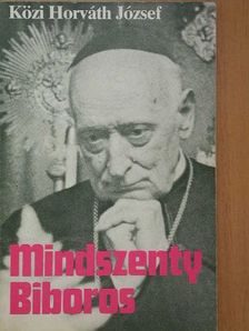 Közi Horváth József - Mindszenty Bíboros [antikvár]