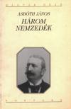 ASBÓTH JÁNOS - Három nemzedék [antikvár]