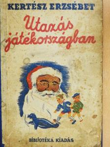 Kertész Erzsébet - Utazás játékországban [antikvár]