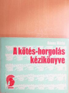 Bános Mária - A kötés-horgolás kézikönyve [antikvár]