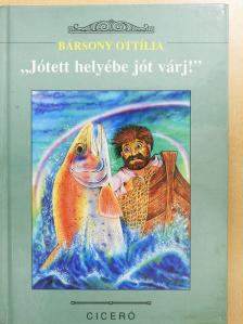 Bársony Ottilia - "Jótett helyébe jót várj!" (dedikált példány) [antikvár]