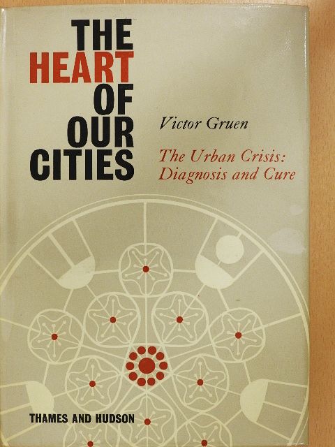 Victor Gruen - The Heart of Our Cities [antikvár]
