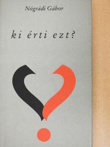Nógrádi Gábor - Ki érti ezt? [antikvár]