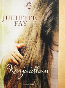 Juliette Fay - Karjaidban [antikvár]