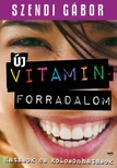 SZENDI GÁBOR - Új vitaminforradalom [eKönyv: epub, mobi]
