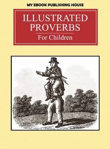 House My Ebook Publishing - Illustrated Proverbs For Children [eKönyv: epub, mobi]
