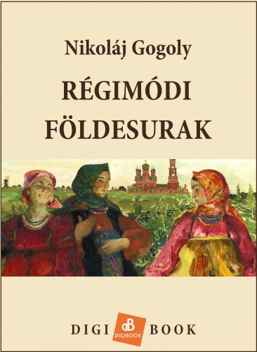 Nikoláj Gogoly - Régimódi földesurak [eKönyv: epub, mobi]