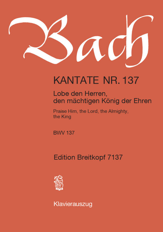 J. S. Bach - KANTATE BWV 137 LOBE DEN HERREN, DEN MAECHTIBEN KÖNIG DER EHREN, KLAVIERAUSZUG