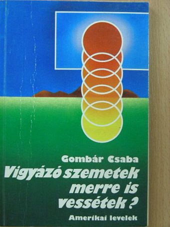Gombár Csaba - Vigyázó szemetek merre is vessétek? [antikvár]
