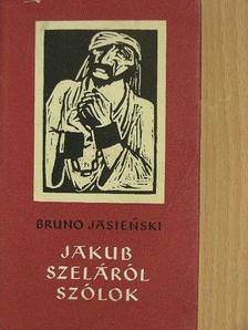 Bruno Jasienski - Jakub Szeláról szólok [antikvár]