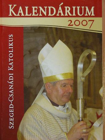 Szeged-Csanádi Katolikus Kalendárium 2007 [antikvár]