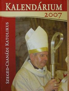 Szeged-Csanádi Katolikus Kalendárium 2007 [antikvár]