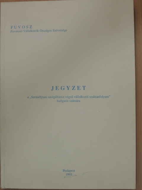 Dr. Magyar István - Jegyzet a "Személytaxi szolgáltatást végző vállalkozói szaktanfolyam" hallgatói számára [antikvár]