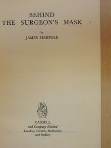 James Harpole - Behind the Surgeon's Mask [antikvár]