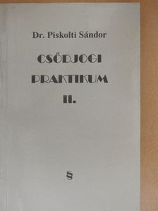 Dr. Piskolti Sándor - Csődjogi praktikum II. [antikvár]