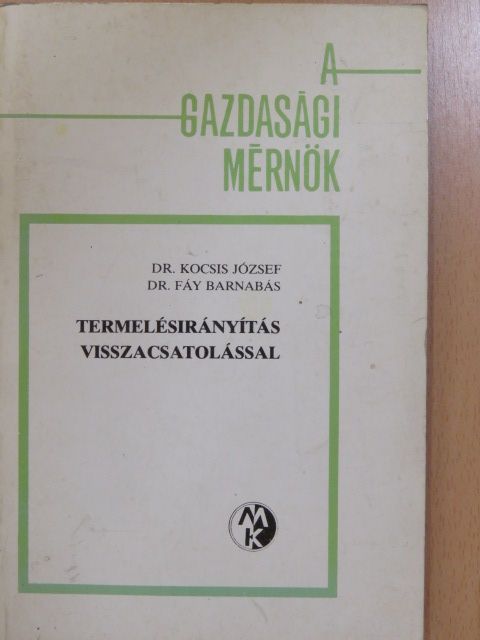 Dr. Fáy Barnabás - Termelésirányítás visszacsatolással (dedikált példány) [antikvár]