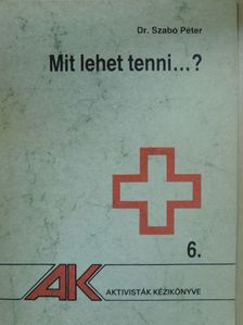 Dr. Szabó Péter - Mit lehet tenni...? [antikvár]