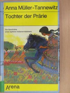 Anna Müller-Tannewitz - Tochter der Prärie [antikvár]