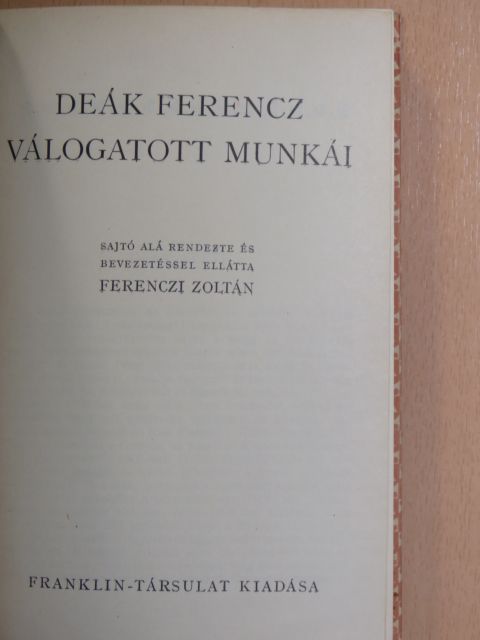 Deák Ferencz - Deák Ferencz válogatott munkái [antikvár]