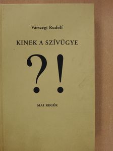 Várszegi Rudolf - Kinek a szívügye?! (dedikált példány) [antikvár]