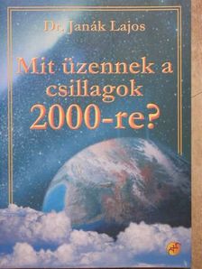 Dr. Janák Lajos - Mit üzennek a csillagok 2000-re? [antikvár]