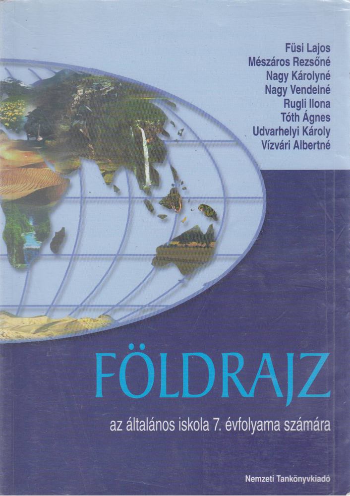 Dr. Füsi Lajos, Dr. Mészáros Rezsőné, Nagy Károlyné, Nagy Vendelné, Rugli Ilona, Tóth Ágnes, Dr. Udvarhelyi Károly, Vízvári Albertné - Földrajz [antikvár]